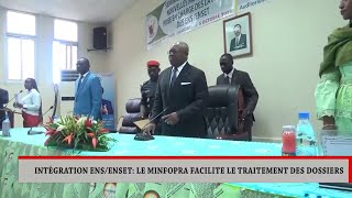 INTÉGRATION ENS ENSET  LE MINFOPRA FACILITE LE TRAITEMENT DES DOSSIERS [upl. by Lamont390]