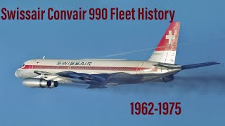 Swissair Convair 990 Fleet History [upl. by Sisxela]