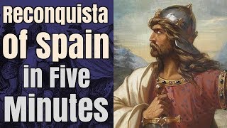 The Reconquista of Spain in 5 Minutes [upl. by Bolen]