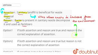 Assertion  Sanitary landfill is beneficial for waste disposal Resaon  Bacteria present in [upl. by Ursal]