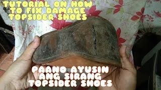 TUTORIAL ON HOW TO FIX DAMAGE TOPSIDER SHOES PAANO AAYUSIN ANG SIRANG TOPSIDER [upl. by Sansbury224]