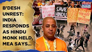 India Tells Bangladesh Safeguard Hindus MEA Issues Statement Over Monks Arrest After ISKONs SOS [upl. by Aicilla]