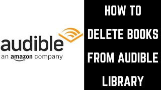 How to Delete Books from Audible Library [upl. by Eelaroc]