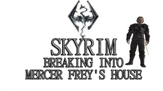 Skyrim Breaking into Mercer Freys House [upl. by Hafeetal]