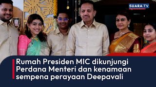 Rumah Presiden MIC dikunjungi Perdana Menteri dan kenamaan sempena perayaan Deepavali [upl. by Eisse]