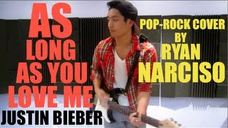 As Long As You Love Me  Justin Bieber poprock cover by Ryan Narciso [upl. by Paza31]