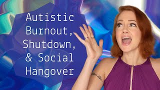 Autistic Burnout Shutdown and Social Hangover [upl. by Massimiliano828]