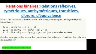 Relation binaire Relation réflexive symétrique antisymétrique transitive dordre déquivalence [upl. by Airamat]