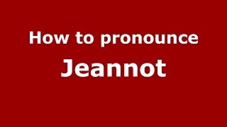 How to Pronounce Jeannot  PronounceNamescom [upl. by Korney]