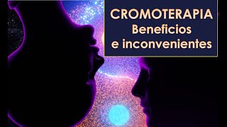 CROMOTERAPIA BENEFICIOS E INCONVENIENTES [upl. by Idnym]