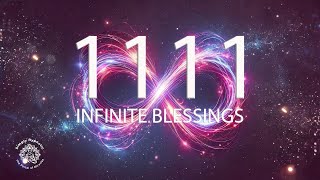 Infinity 1111Hz  Receive Infinite Blessings amp Abundance from the Universe  Positive Vibe [upl. by Einad335]