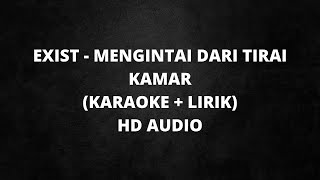 Exist  Mengintai Dari Tirai Kamar Versi Karaoke  HD Audio [upl. by O'Toole729]