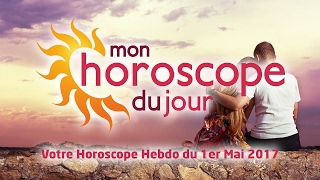 Horoscope hebdomadaire du 1er Mai 2017 [upl. by Ivie]