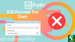 UiPath  Kill Process  Kill Process For An User  UiPath Tutorisals  Coderslobby [upl. by Glarum]