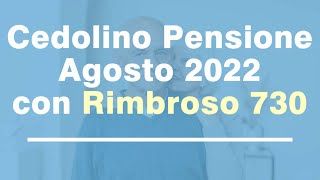 Cedolino della Pensione di Agosto 2022 con Rimborso 730 IRPEF 2022 [upl. by Zola]