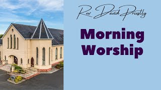 Morning Worship  Rev David Priestly [upl. by Aiem123]