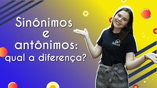 Sinônimos e antônimos qual a diferença  Brasil Escola [upl. by Steve]