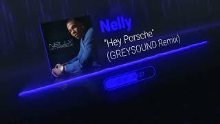 Nelly  quotHey Porschequot GREYSOUND Remix [upl. by Bevin526]