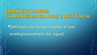 Tensãovoltagem Correnteamperagem e Resistência Definição de forma simples e com analogia [upl. by Kallista]