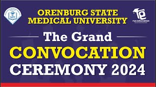 THE GRAND CONVOCATION CEREMONY 2024  Orenburg State Medical University  MBBS IN RUSSIA [upl. by Essex543]