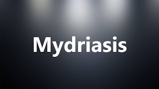 Mydriasis  Medical Definition and Pronunciation [upl. by Irene]