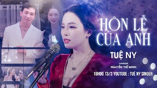 Hôn Lễ Của Anh  Tuệ Ny x Nguyễn Thế Minh  MV OFFICIAL  Đám cưới anh người ta lên hát hò [upl. by Keisling]