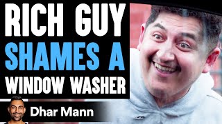 Rich Guy SHAMES A WINDOW WASHER ft AdamW  Dhar Mann [upl. by Odnuges142]