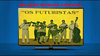 OS FUTURISTAS  SELEÇÃO ESPECIAL [upl. by Eveneg567]