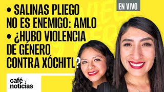 EnVivo CaféYNoticias Salinas Pliego no es enemigo AMLO ¿Hay violencia de género contra Xóchitl [upl. by Nuaj784]