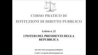 22 I POTERI DEL PRESIDENTE DELLA REPUBBLICA [upl. by Xet]