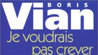 Boris Vian JE VOUDRAIS PAS CREVER [upl. by Ayekehs]