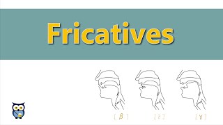 Fricatives [upl. by Esineg]