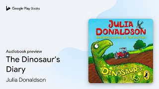 The Dinosaurs Diary by Julia Donaldson · Audiobook preview [upl. by Encratia]