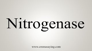 How To Say Nitrogenase [upl. by Terese]