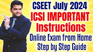 🔴V V IMP🔴ICSI CSEET July 2024 Important Instructions🚨Online Exam from Home  Step by Step Guide [upl. by Ludie186]