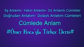 Cümlede Anlam Eş Anlamlı Yakın Anlamlı  Zıt Anlamlı Cümle Doğrudan Anlatım Dolaylı Anlatım [upl. by Teddman]