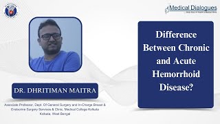 Difference between chronic and acute Hemorrhoids Ft Dr Dhritiman Maitra [upl. by Eckhardt]