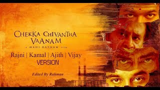 Chekka Chivantha Vaanam  Rajni  Kamal  Ajith  Vijay Version [upl. by Herates]