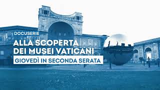 quotAlla scoperta dei Musei Vaticaniquot  Dall11 luglio ogni giovedì in seconda serata su Tv2000 [upl. by Gardie]