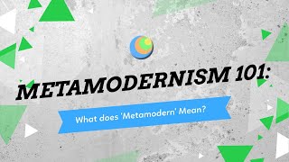 Metamodernism 101 What Does Metamodern Mean [upl. by Olmstead]