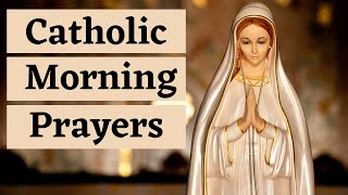 Catholic Morning Prayers  Prayers to Bless Your Day [upl. by Beutner259]