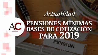 Pensiones mínimas y bases de cotización para 2019 [upl. by Aticilef]