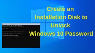 Create an Installation Disk to Unlock Windows 10 Password Through CMD [upl. by Asilam330]