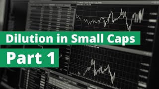 Understanding quotDilutionquot in Small Caps Part 1 [upl. by Domeniga]