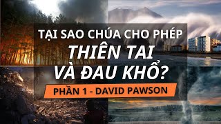 TẠI SAO CHÚA CHO PHÉP THIÊN TAI PHẦN 13  DAVID PAWSON 2004 [upl. by Ennayr329]