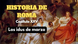 LOS IDUS DE MARZO  HISTORIA DE ROMA  Cap XXV  PODCAST DOCUMENTAL [upl. by Kiran]