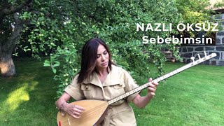 NAZLI ÖKSÜZ  Sebebimsin Akustik [upl. by Holihs]