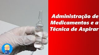 Administração de medicamentos e a Técnica de Aspirar [upl. by Elletsyrk]