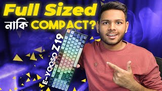 The PERFECT Full Sized Keyboard 👀  EYooso Z19 Mechanical Keyboard Review in Bangla [upl. by Duffie365]