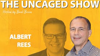 Mastering Strategy amp Transformation with Albert Rees  The UNCAGED Show [upl. by Aynwat]